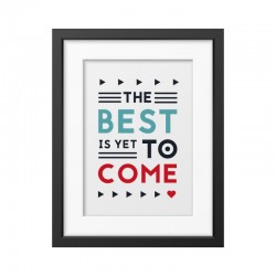 The best is yet to come\' Framed poster
